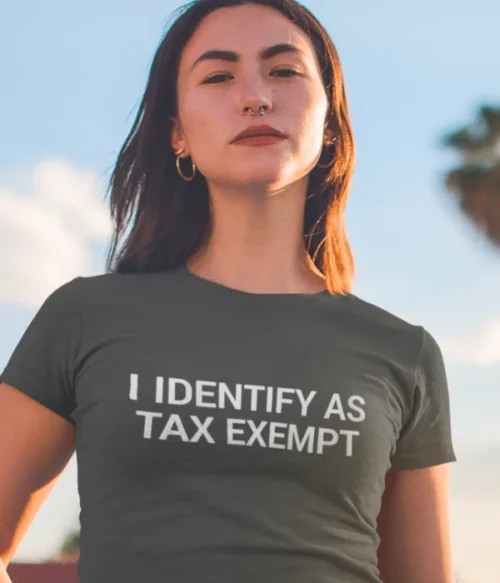 I identify as tax exempt T-Shirt #DGi18
