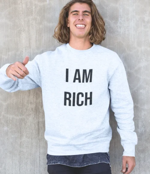 I am rich Sweatshirt #DG3