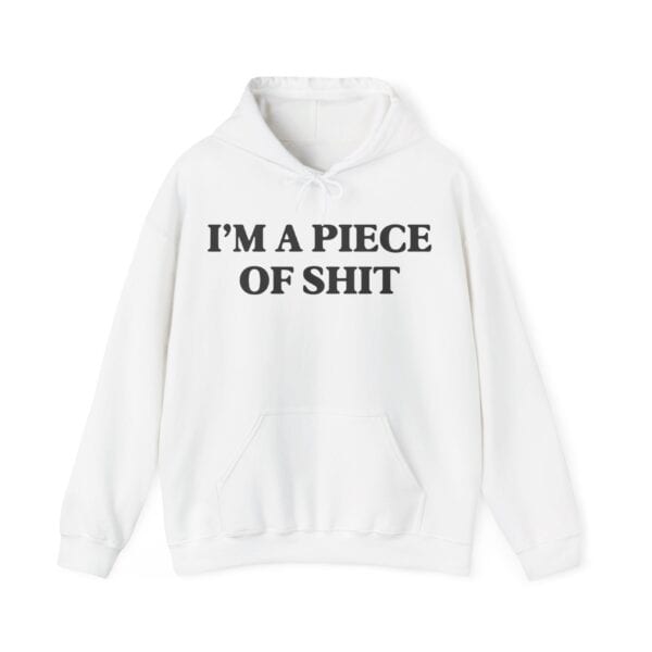 I’m a piece of shit sweatshirt, humor graphic hoodie, casual streetwear with bold statement text, affordable cool clothing for trendy, laid-back style.