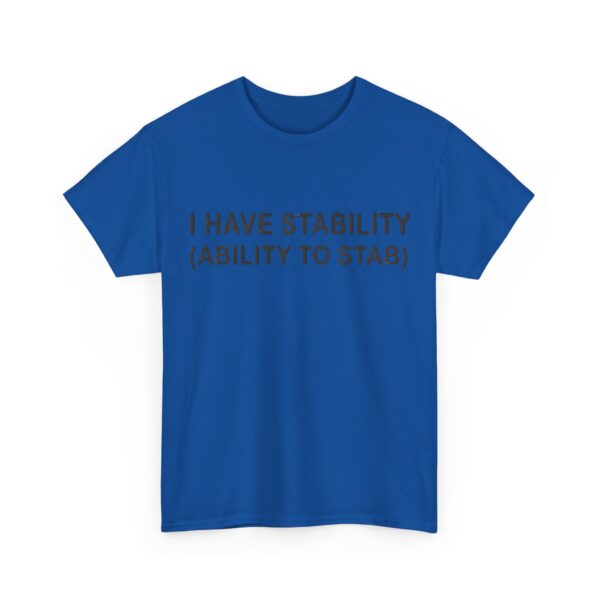 I have stability (ability to stab) T-Shirt #DG19 - Image 4