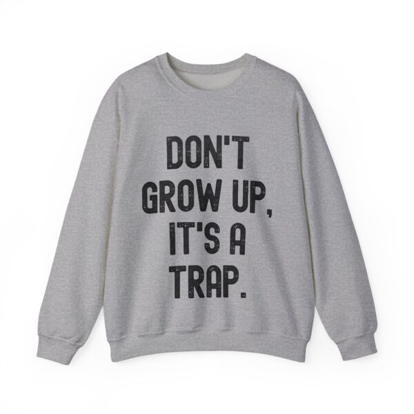 Don't grow up, it's a trap Sweatshirt #U9 - Image 3