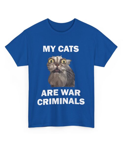 My cats are war criminals T-Shirt #DGi40