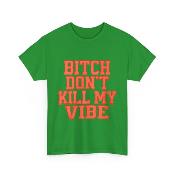 Bitch don't kill my vibe T-Shirt #DG48 - Image 3