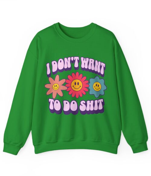 I don’t want to do shit Sweatshirt #DGi8