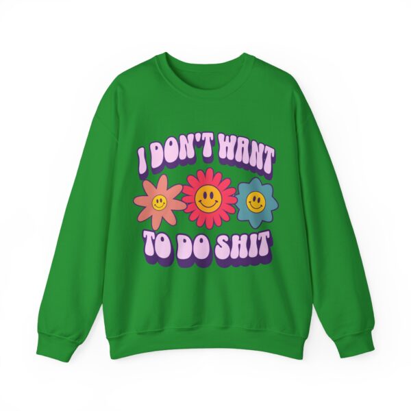 I don't want to do shit Sweatshirt #DGi8 - Image 2