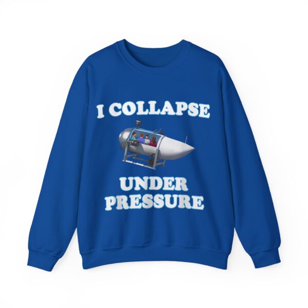 I collapse under pressure Sweatshirt #U26 - Image 3