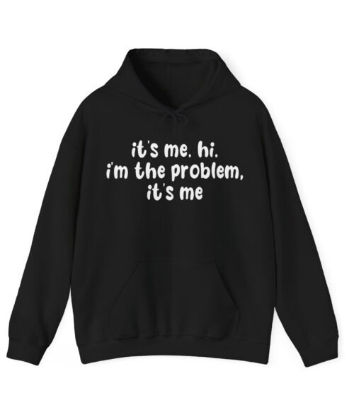 I’m the problem Hoodie #DGi19