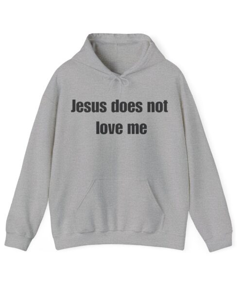 Jesus does not love me Hoodie #DGi21