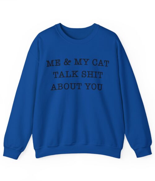 Me & my cat talk shit about you Sweatshirt #DGi37