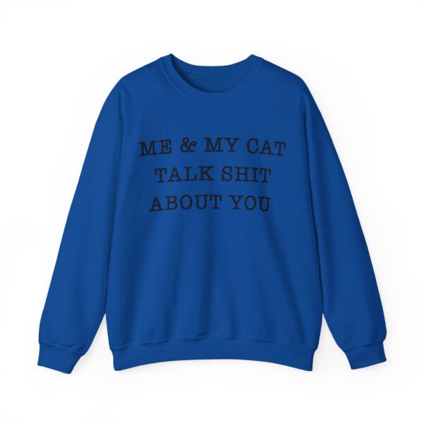 Me & my cat talk shit about you Sweatshirt #DGi37 - Image 2
