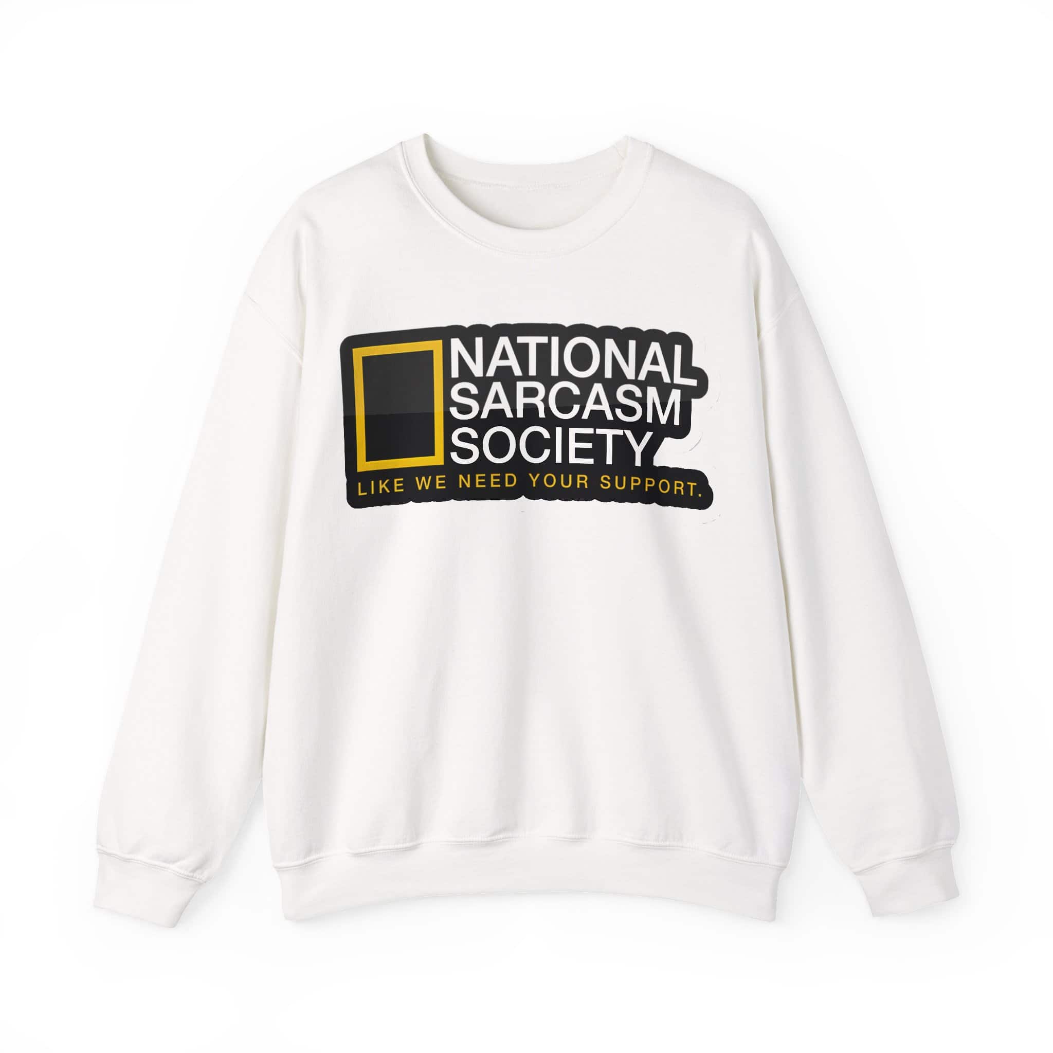 NATIONAL SARCASTM SOCIETY sweatshirt with humorous slogan in bold font and contrasting colors.