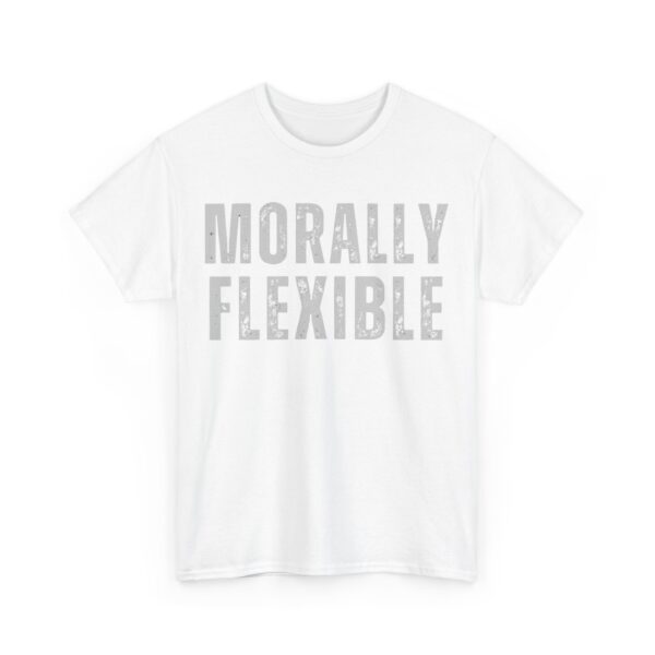 Morally flexible T-Shirt #U64 - Image 5