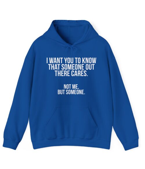 I want you to know that someone out there cares Hoodie #DGi5