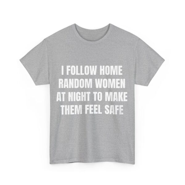 I follow home random women at night T-Shirt #DG6 - Image 5