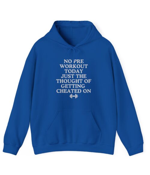 No pre workout today Hoodie #DGi46