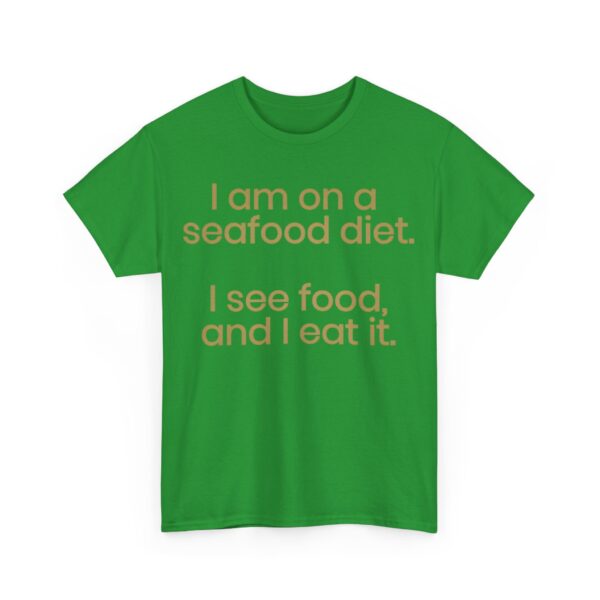 I am on a seafood diet T-Shirt #U53 - Image 2