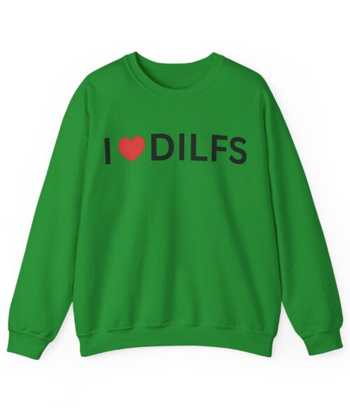 I love dilfs Sweatshirt #DGi18