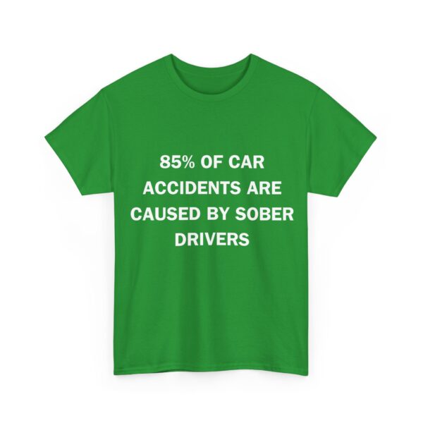 85% of car accidents T-Shirt #DG1 - Image 3