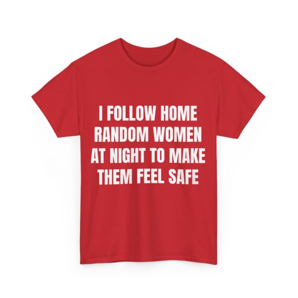 I follow home random women at night T-Shirt #DG6 - Image 3