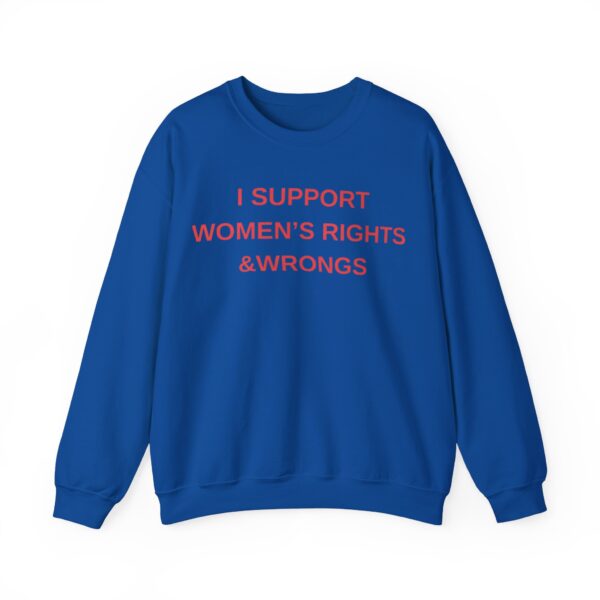 I support women's rights & wrongs Sweatshirt #DG50 - Image 3