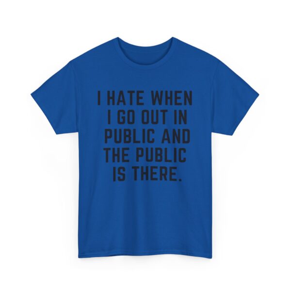 I hate when I go out in public T-Shirt #DG14 - Image 3