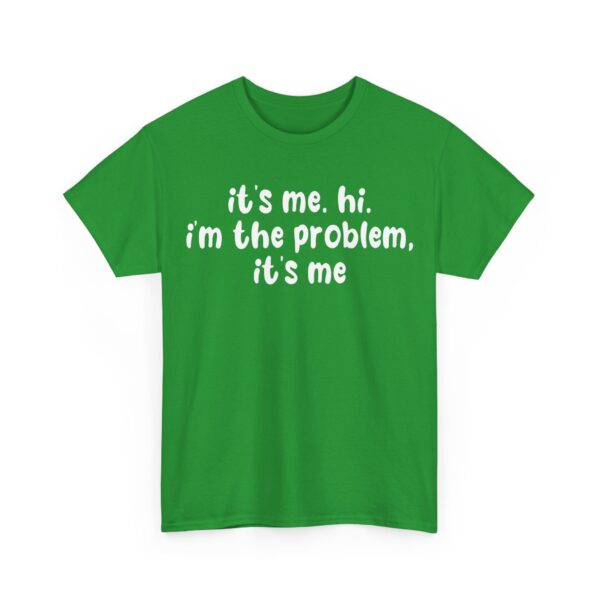 I'm the problem T-Shirt #DGi17 - Image 5