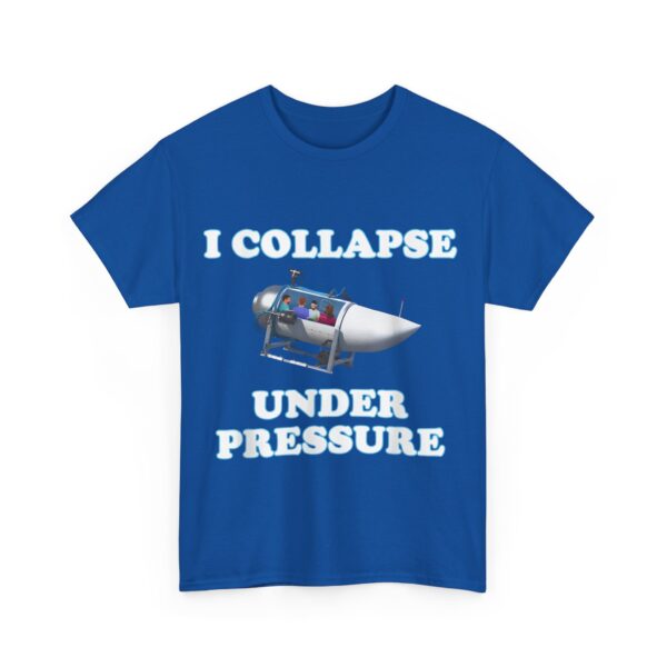I collapse under pressure T-Shirt #DG4 - Image 4