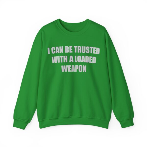 I can be trusted with a loaded weapon Sweatshirt #DG1 - Image 2