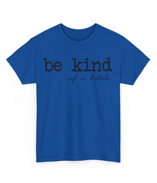 Be kind of a bitch T-Shirt #DGi31