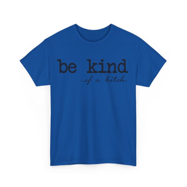 Be kind of a bitch T-Shirt #DGi31 - Image 2