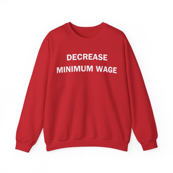 Decrease minimum wage Sweatshirt #DG13 - Image 4