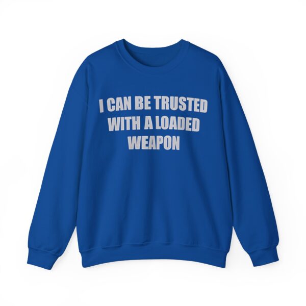 I can be trusted with a loaded weapon Sweatshirt #DG1 - Image 3