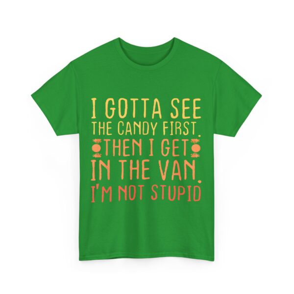 I gotta see the candy first T-Shirt #DG10 - Image 2