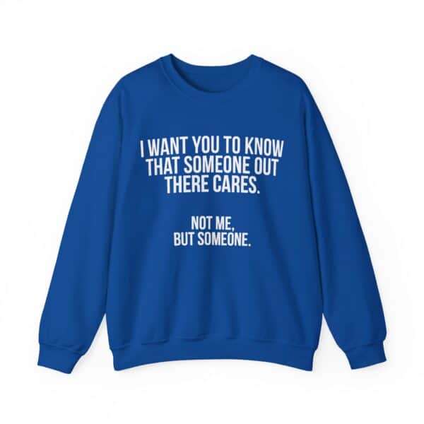 Funny statement sweatshirt with bold text, perfect for casual wear, expressing humor about caring and kindness, affordable and trendy for cool everyday style.