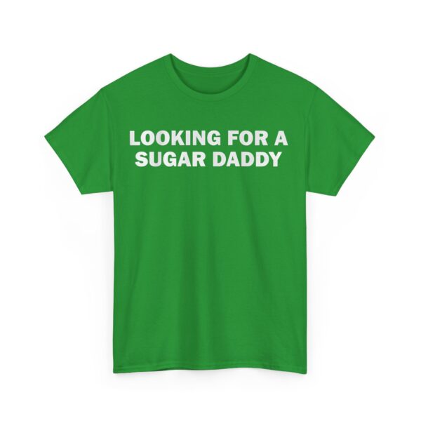 Looking for a sugar daddy T-Shirt #DGi25 - Image 4