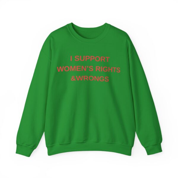 I support women's rights & wrongs Sweatshirt #DG50 - Image 2