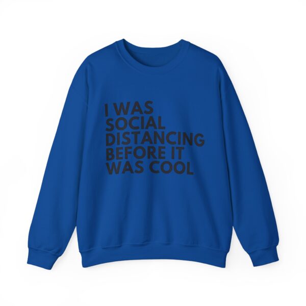 I was social distancing before it was cool Sweatshirt #DGi7 - Image 3