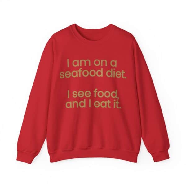 I am on a seafood diet sweatshirt with humorous foodie quote.