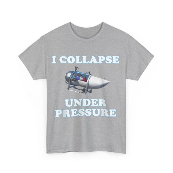 I collapse under pressure T-Shirt #U32 - Image 3