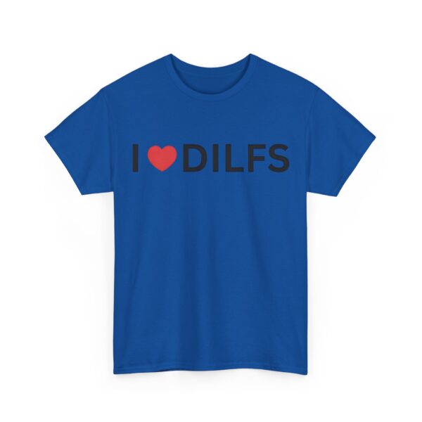 I love dilfs T-Shirt #DGi24 - Image 2