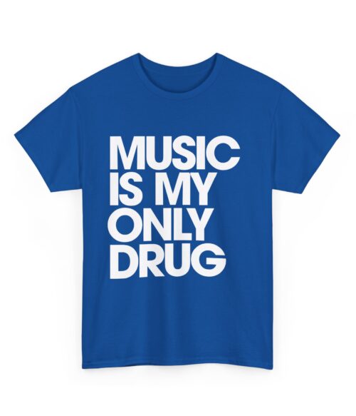 Music is my only drug T-Shirt #DGi39