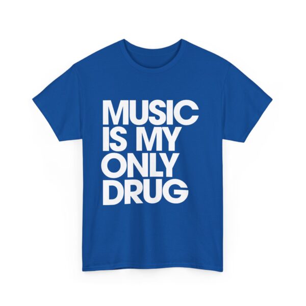 Music is my only drug T-Shirt #DGi39 - Image 2
