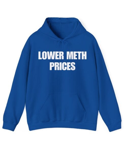 Lower meth prices Hoodie #U56