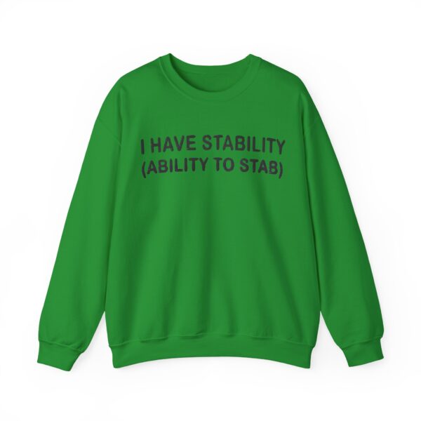 I have stability (ability to stab) Sweatshirt #U32 - Image 5