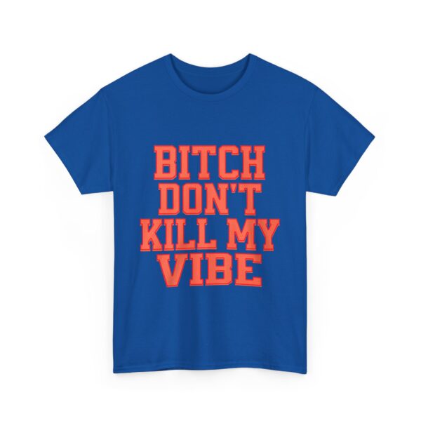Bitch don't kill my vibe T-Shirt #DG48 - Image 5