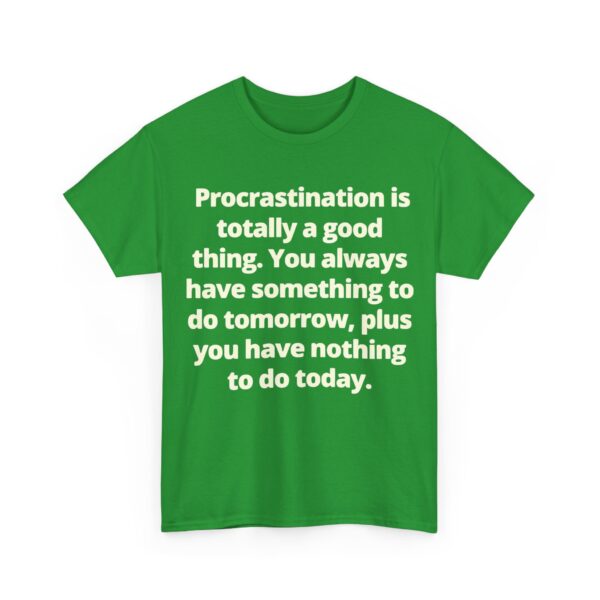 Procrastination is totally a good thing T-Shirt #U80 - Image 2
