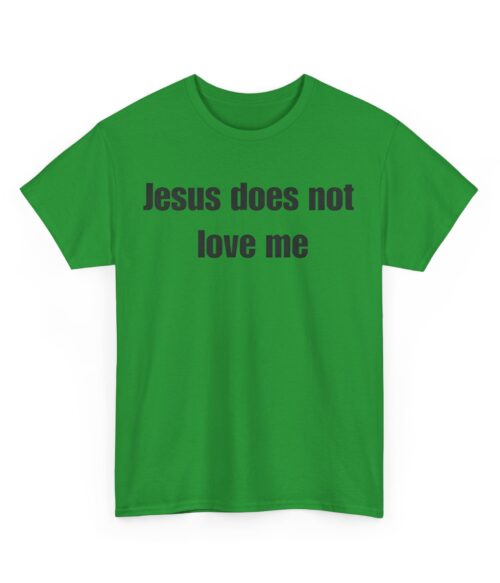 Jesus does not love me T-Shirt #DGi20