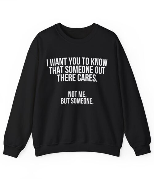Black sweatshirt with funny statement print about caring and being unnoticed.