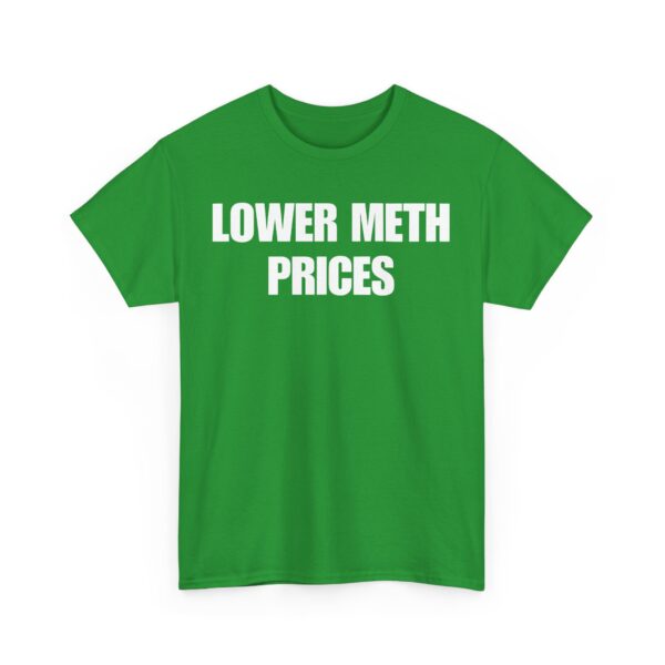 Lower meth prices T-Shirt #U63 - Image 3