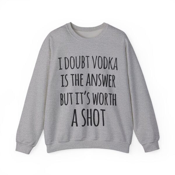 I doubt vodka is the answer Sweatshirt #U27 - Image 4